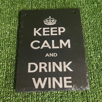 Keep Calm - Drink Wine Slate Sign