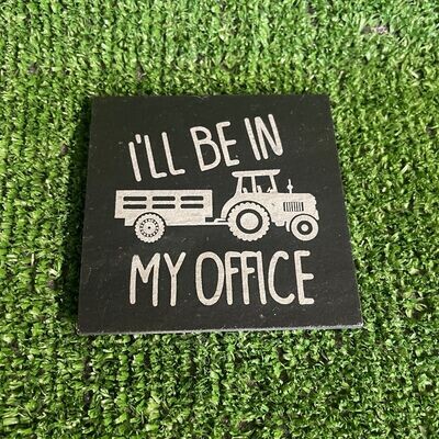 I'll Be In My Office Tractor slate Coasters