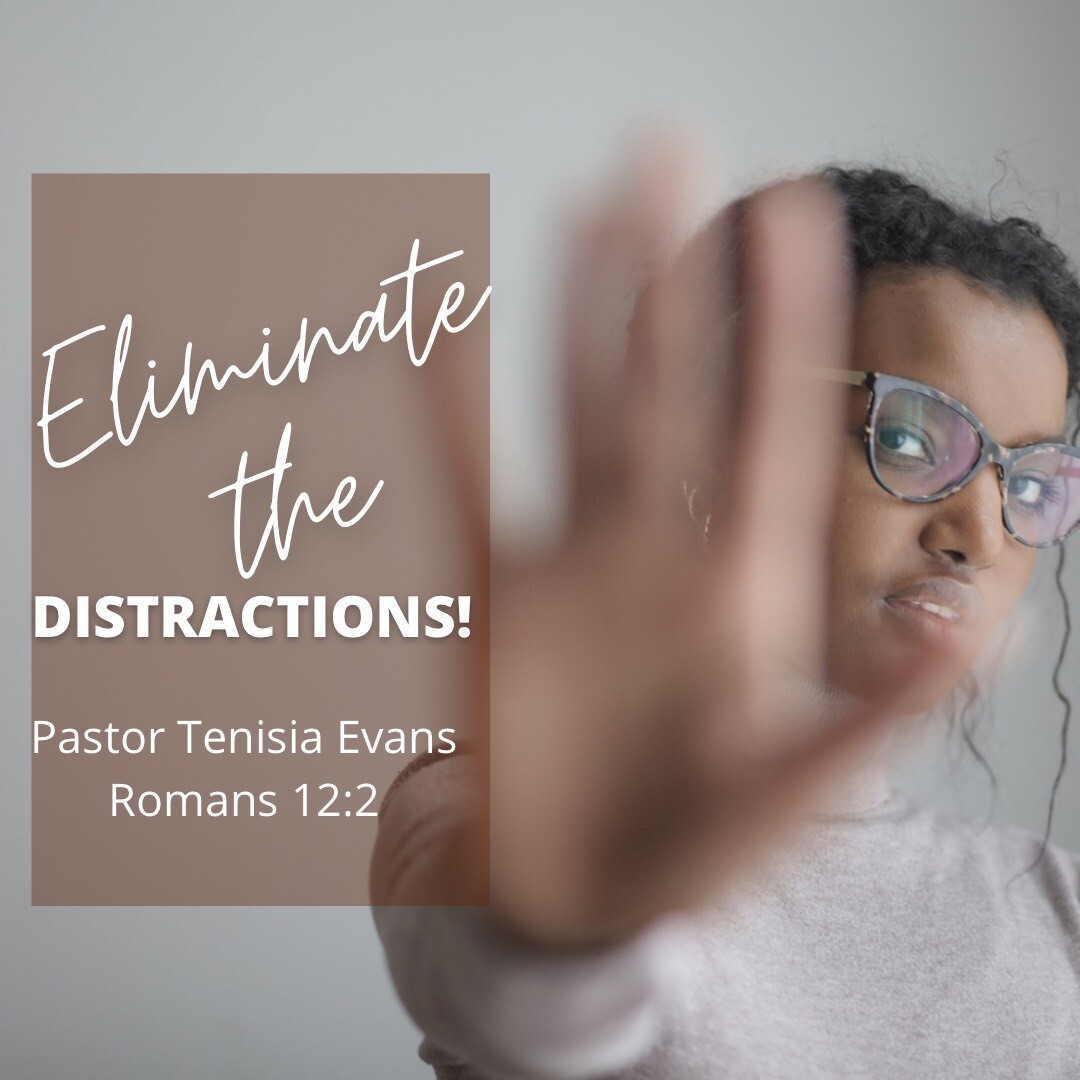 ELIMINATE THE DISTRACTIONS