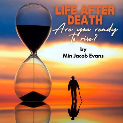 Life after Death Are you Ready to Rise