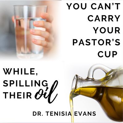 YOU CAN&#39;T CARRY YOUR PASTOR&#39;S CUP WHILE SPILLING THEIR OIL (AUDIO)