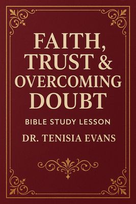 FAITH, TRUST & OVERCOMING DOUBT Part 1