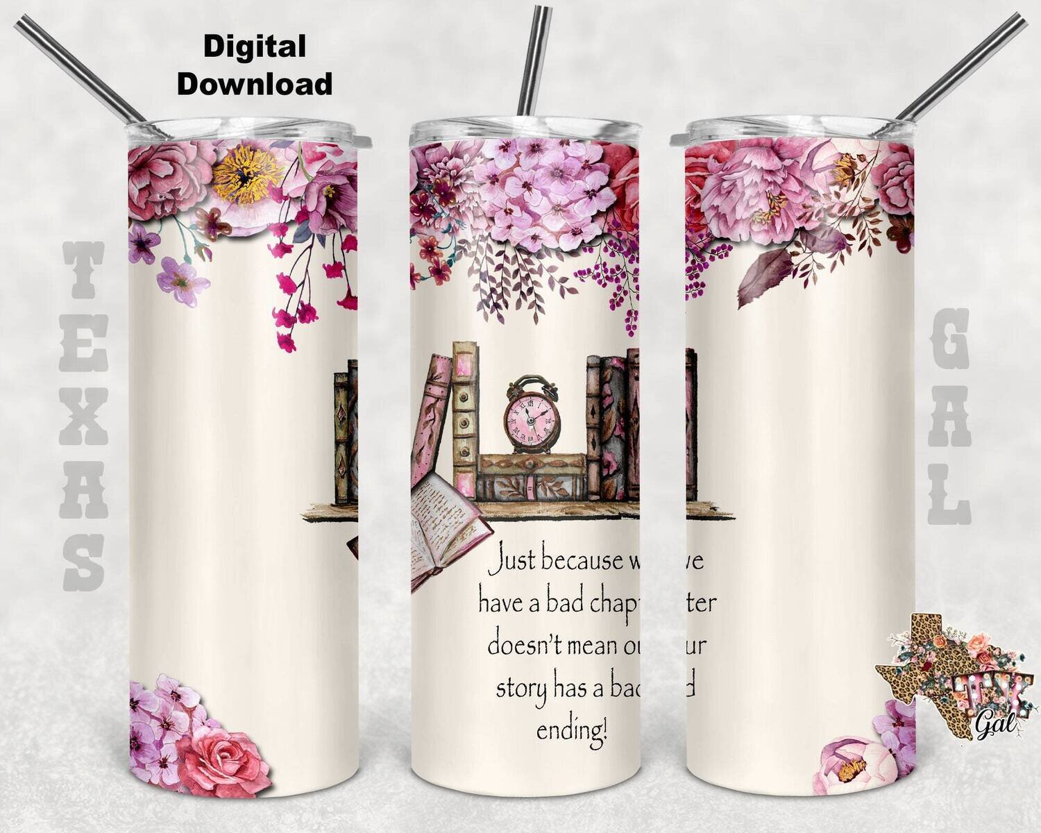 20 oz Skinny Tumbler Just Because We Have A Bad Chapter Doesn't Mean Floral Seamless Sublimation Design PNG Instant DIGITAL ONLY