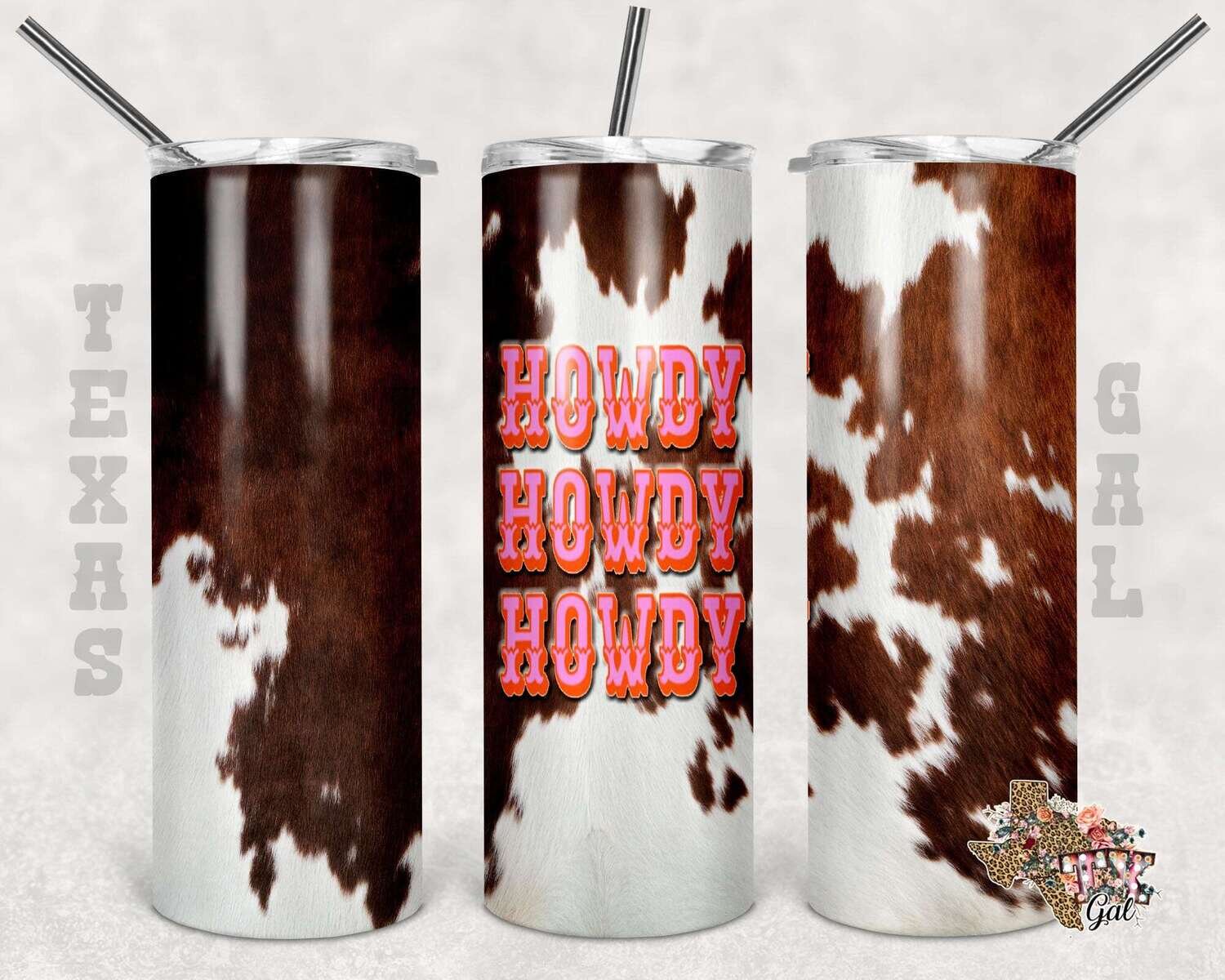20 oz Skinny Howdy Howdy Howdy cowhide Sublimation Design PNG Instant DIGITAL ONLY