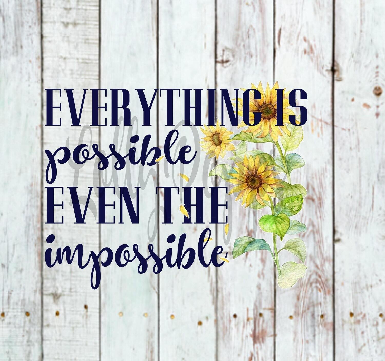 Everything is possible even the impossible, Sunflowers, PNG, Sublimation, Digital Download