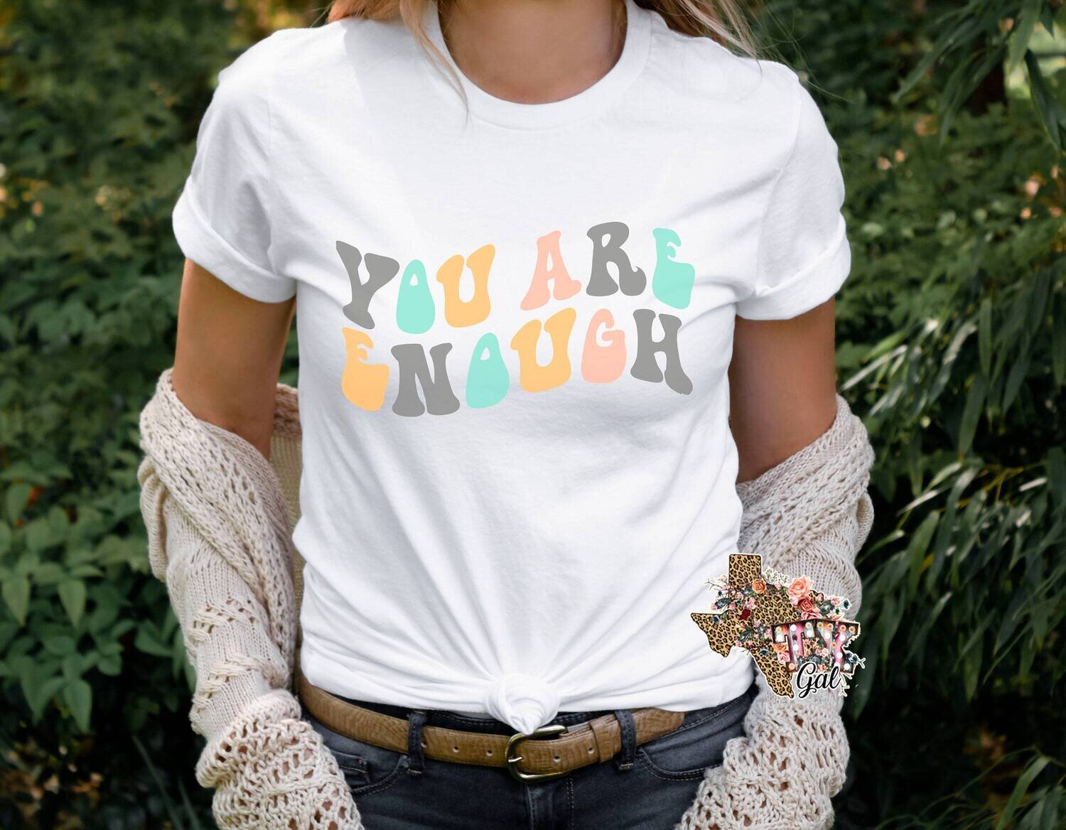You Are Enough T-shirt PNG Sublimation Digital Download