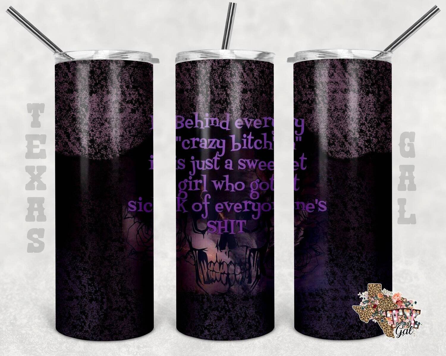 20 oz Skinny Tumbler Behind Every Crazy B Is A Sweet Girl Sublimation Design PNG Instant DIGITAL ONLY