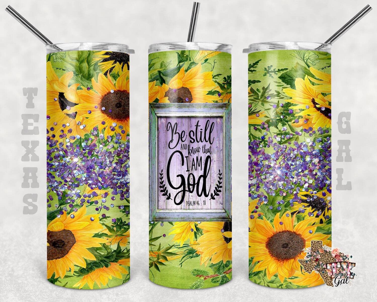 Be still and know, sunflowers, Tumbler design, 20 oz skinny tumbler design, tumbler, sublimation, digital download, PNG