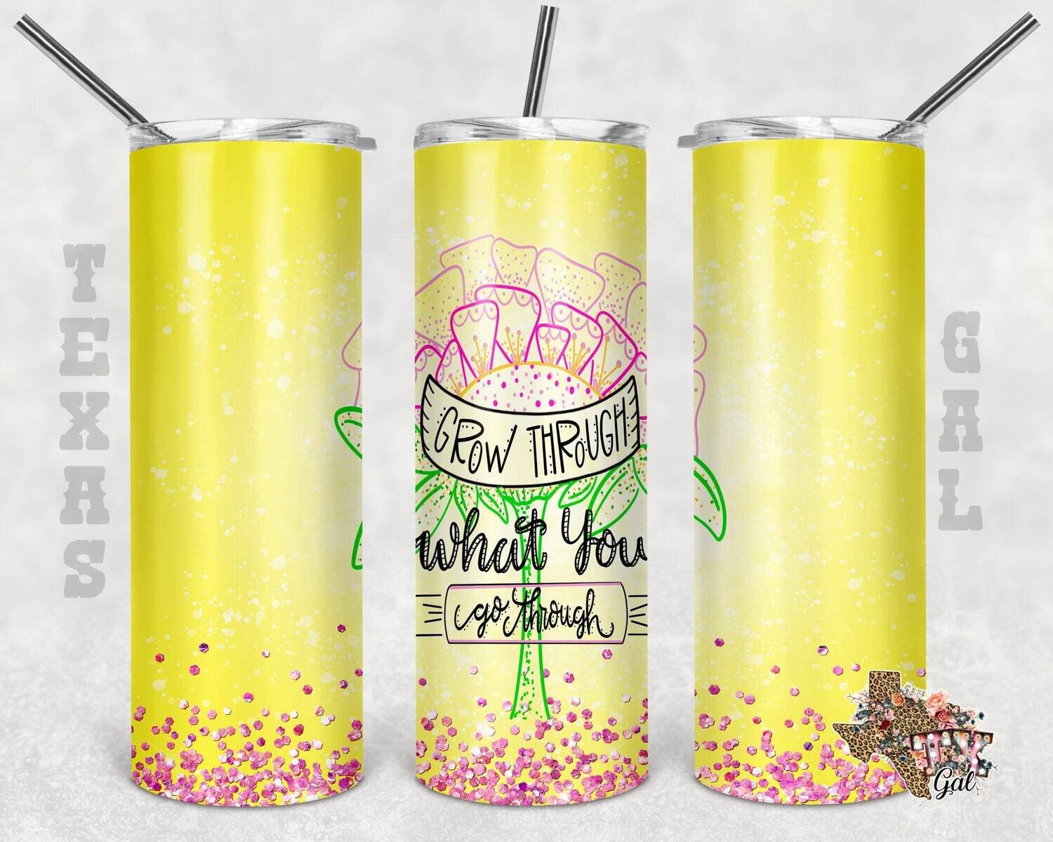 20 oz Skinny Tumbler Grow Through What You Go Through Sublimation Design PNG Instant DIGITAL ONLY