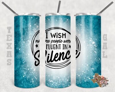 20 oz Skinny Tumbler I Wish More People Were Fluent In Silence Sublimation Design PNG Instant DIGITAL ONLY