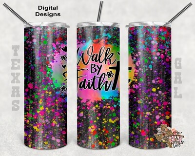 20 oz Skinny Tumbler Walk By Faith Splatter Paint Neon Colors Seamless Sublimation Design PNG Instant DIGITAL ONLY