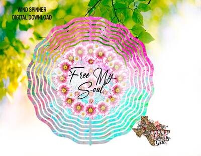 Wind Spinner Free Your Soul Flowers Sublimation Digital Download PNG
