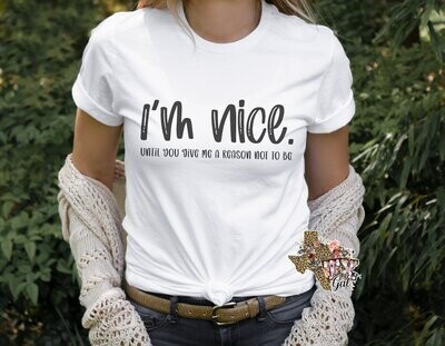 I'm Nice Until You Give Me A Reason Not To Be Funny T-shirt PNG Sublimation Digital Download