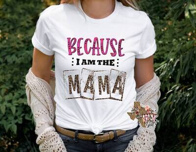 Because I Am The Mama Leopard T-shirt PNG Sublimation Digital Download