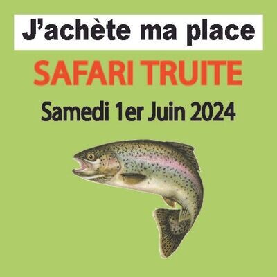 Inscription Place - SAFARI TRUITE - Samedi 1er Juin 2024.
1€ caution inclus