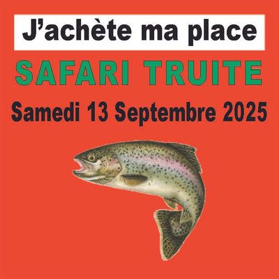 Inscription Place - SAFARI TRUITE - Samedi 13 Septembre 2025 - inclus 1€ caution emplacement. (ouverte dès à présent)