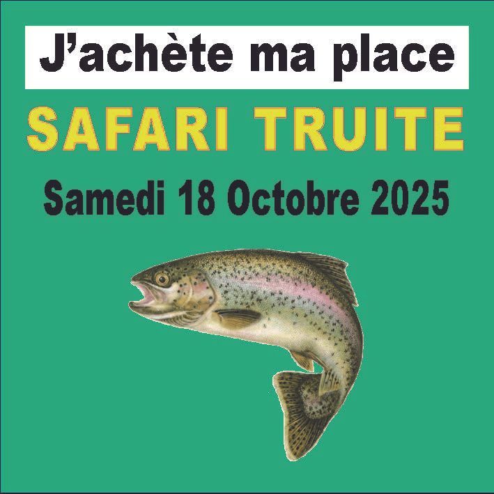 Inscription Place - SAFARI TRUITE - Samedi 18 Octobre 2025 - inclus 1€ caution emplacement. (ouverte dès à présent)