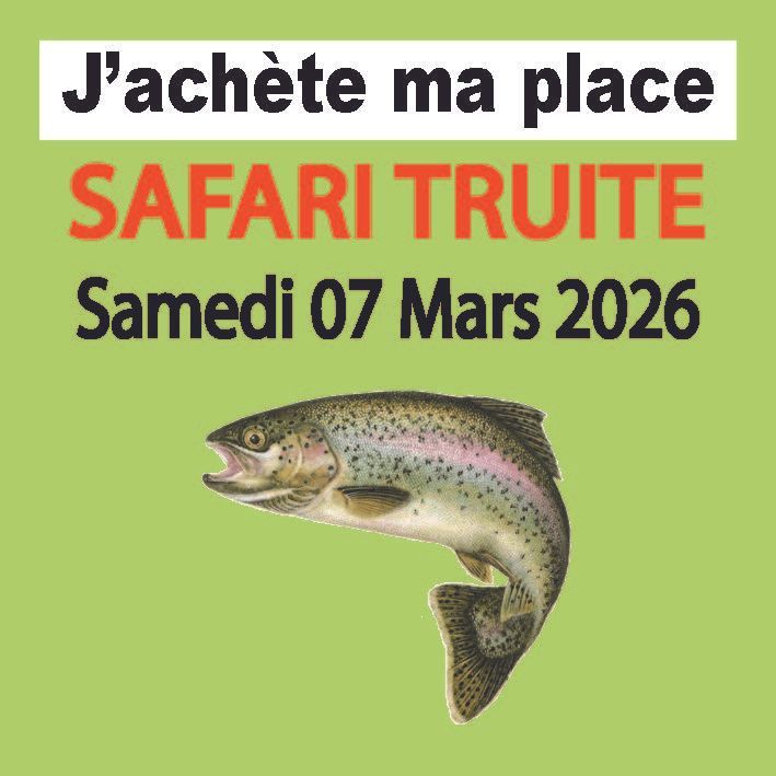 Inscription Place - SAFARI TRUITE - Samedi 07 Mars 2026 - inclus 1€ caution emplacement.