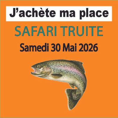 Inscription Place - SAFARI TRUITE - Samedi 30 Mai 2026 - inclus 1€ caution emplacement.