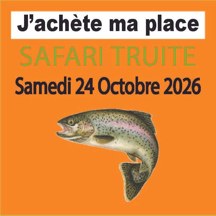 Inscription Place - SAFARI TRUITE - Samedi 24 Octobre 2026 - inclus 1€ caution emplacement. Inscription Place - SAFARI TRUITE - Samedi 24 Octobre 2026 - inclus 1€ caution emplacement.