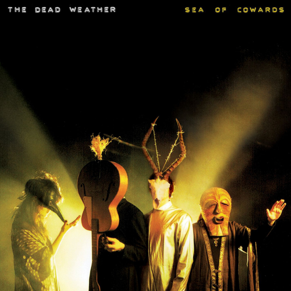 DEAD WEATHER - SEA OF COWARDS