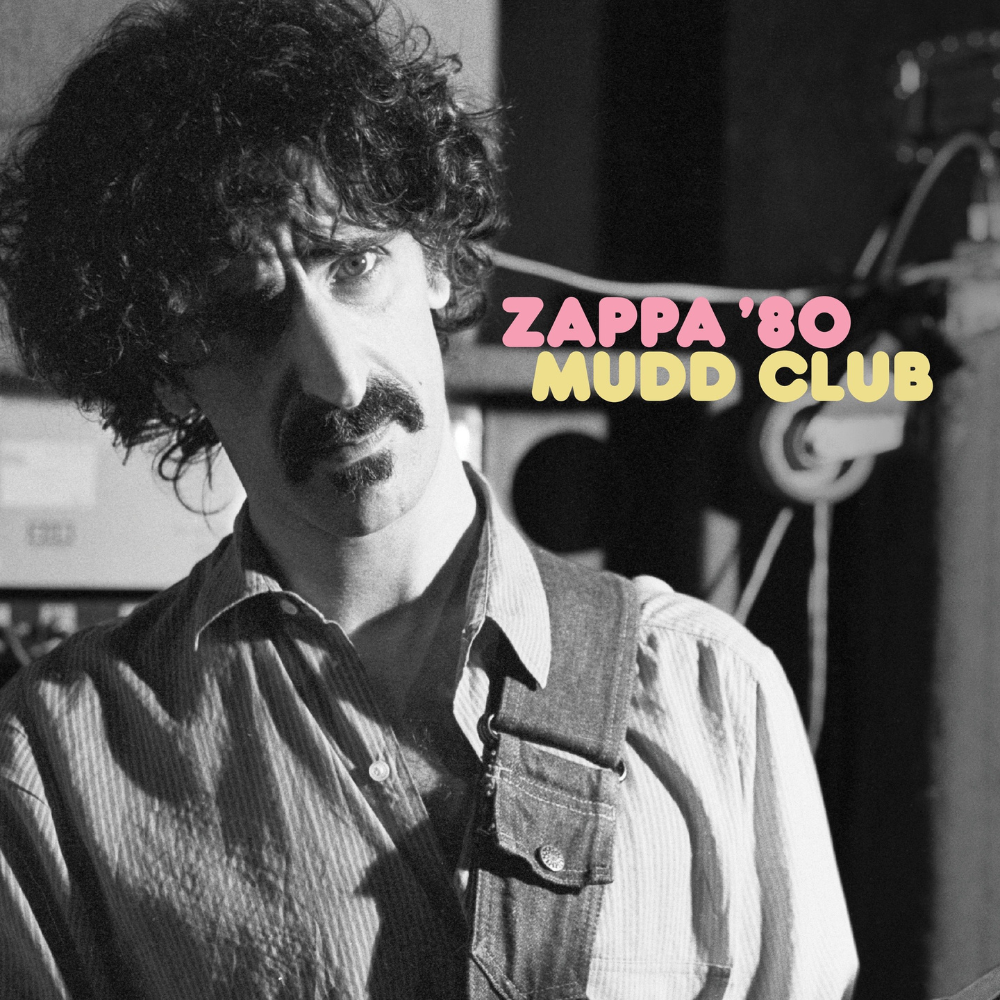 ZAPPA, FRANK - ZAPPA &#39;80: MUDD CLUB