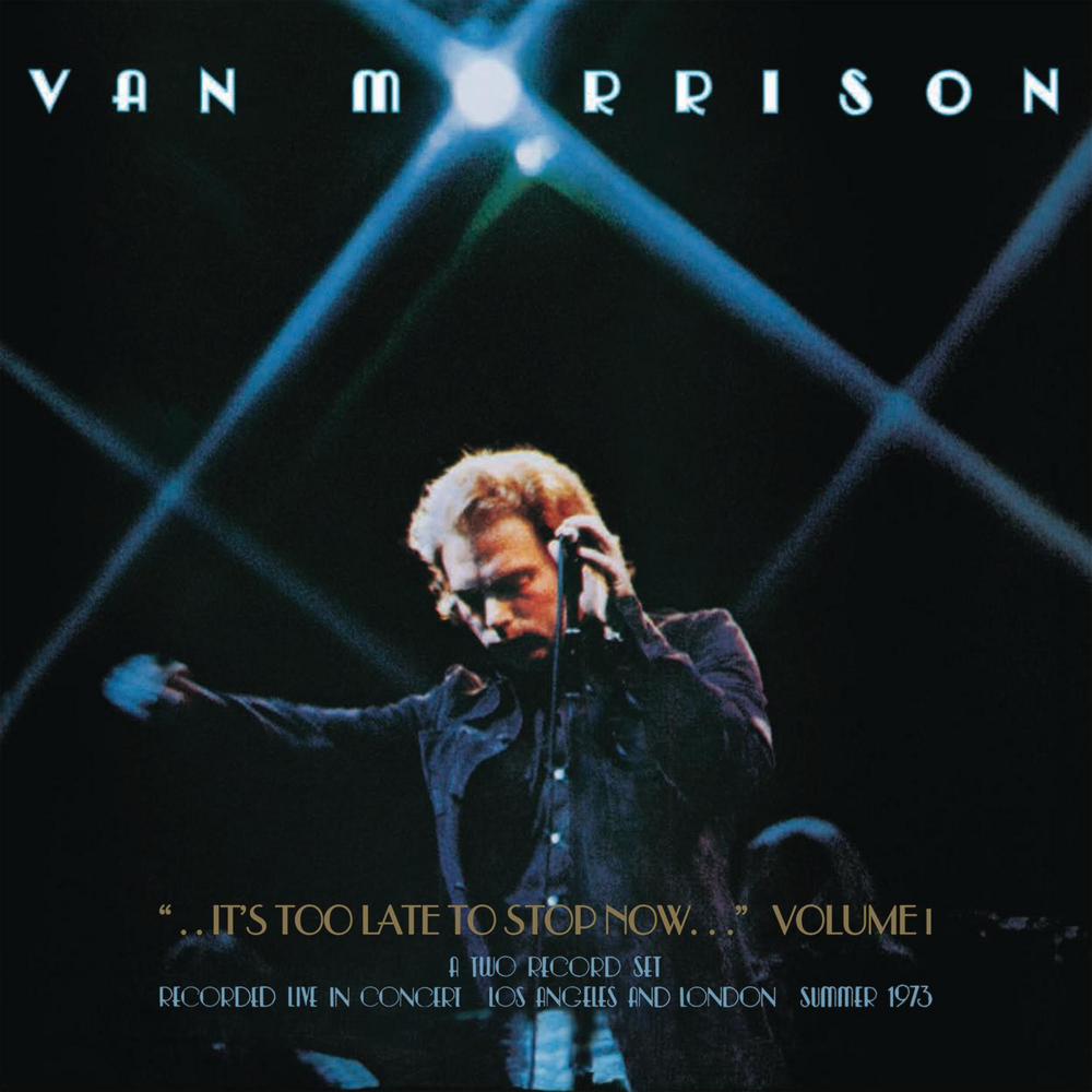 MORRISON, VAN - IT&#39;S TOO LATE TO STOP NOW VOL. 1