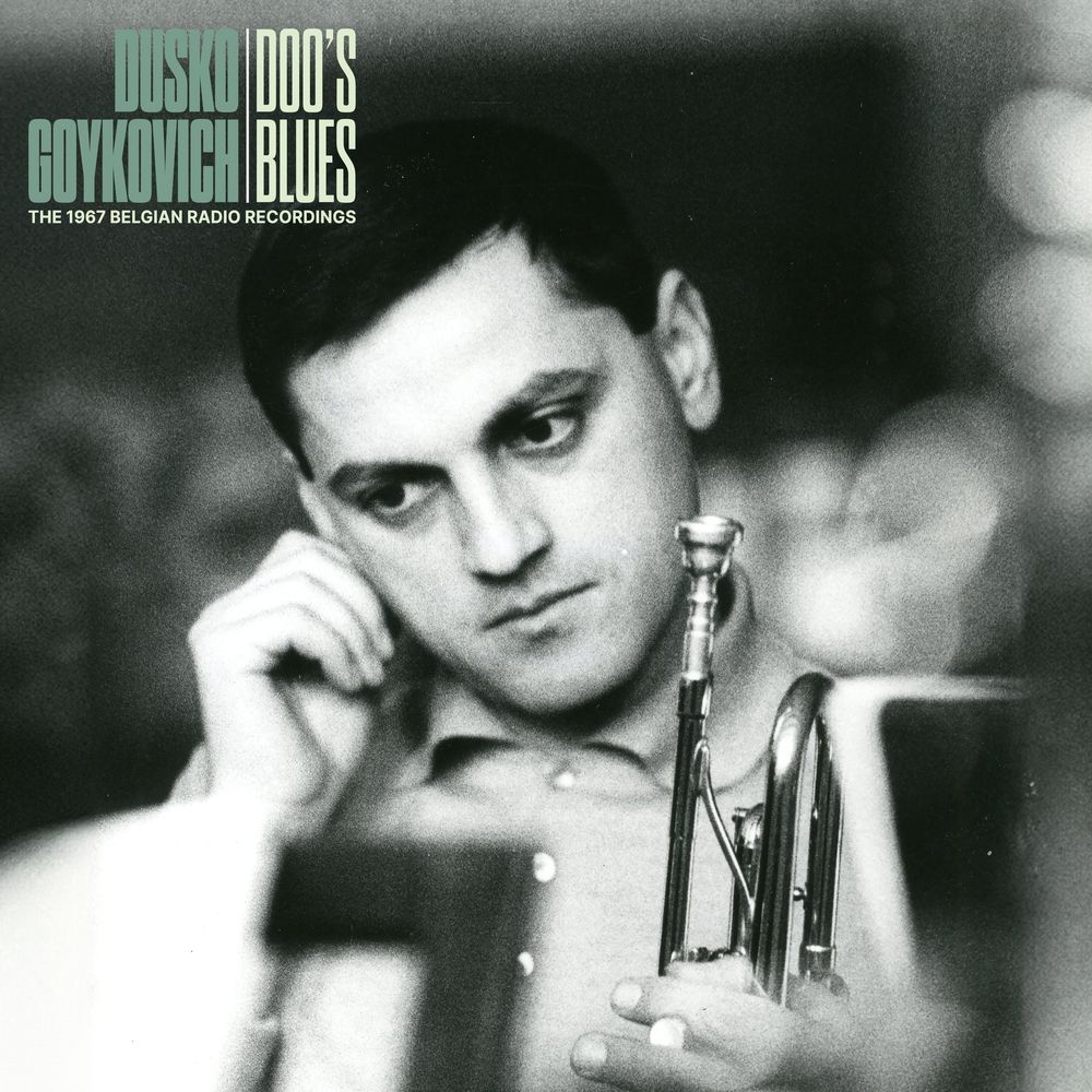 GOYKOVICH, DUSKO - DOO&#39;S BLUES (THE 1967 BELGIAN RADIO RECORDINGS)