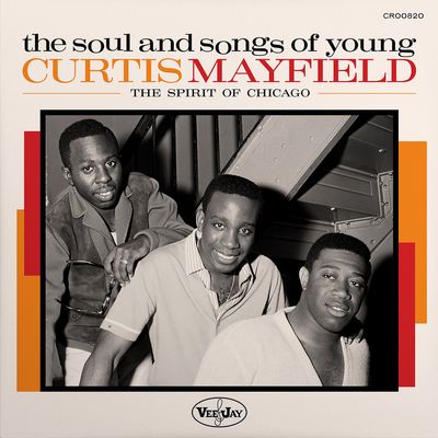 VARIOUS ARTISTS - THE SOUL AND SONGS OF YOUNG CURTIS MAYFIELD: THE SPIRIT OF CHICAGO