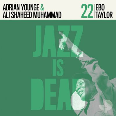 YOUNGE, ADRIAN &amp; ALI SHAHEED MUHAMMAD - JAZZ IS DEAD 22: EBO TAYLOR