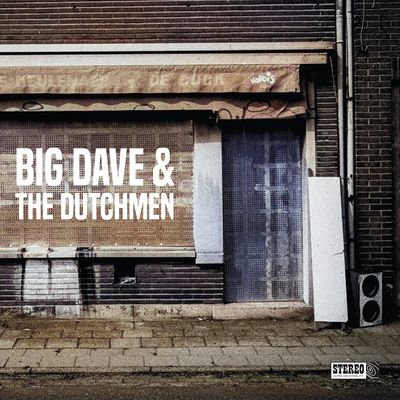 BIG DAVE &amp; THE DUTCHMEN - BIG DAVE &amp; THE DUTCHMEN