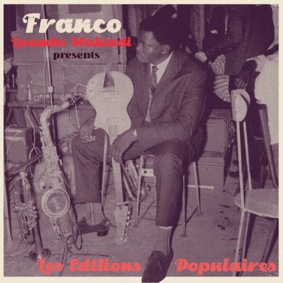 FRANCO &amp; O.K. JAZZ - FRANCO LUAMBO MAKIADI PRESENTS LES ÉDITIONS POPULAIRES