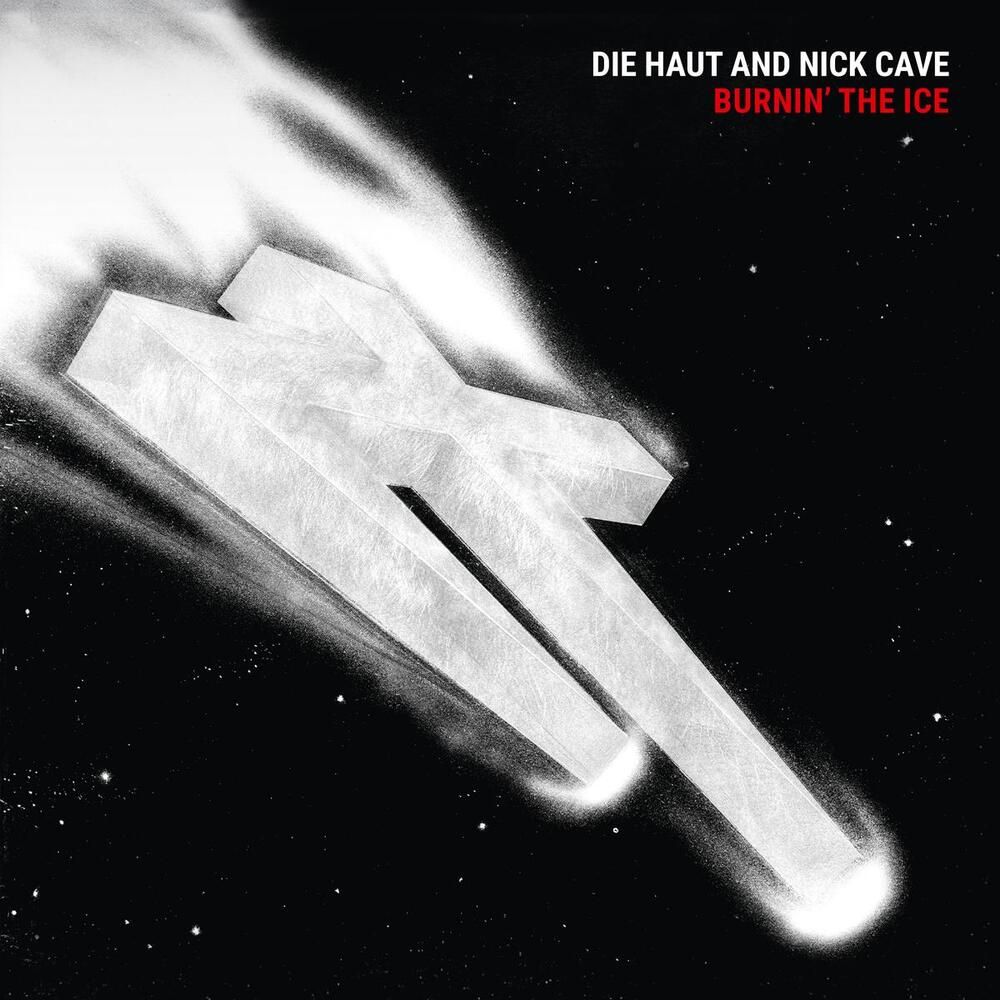 DIE HAUT &amp; NICK CAVE - BURNIN&#39; THE ICE (GEKLEURD)