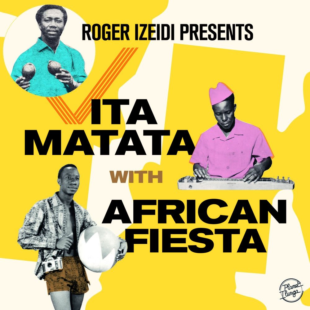 AFRICAN FIESTA - ROGER IZEIDI PRESENTS VITA MATATA WITH AFRICAN FIESTA