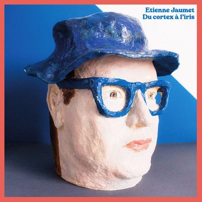 JAUMET, ÉTIENNE - DU CORTEX À L'IRIS