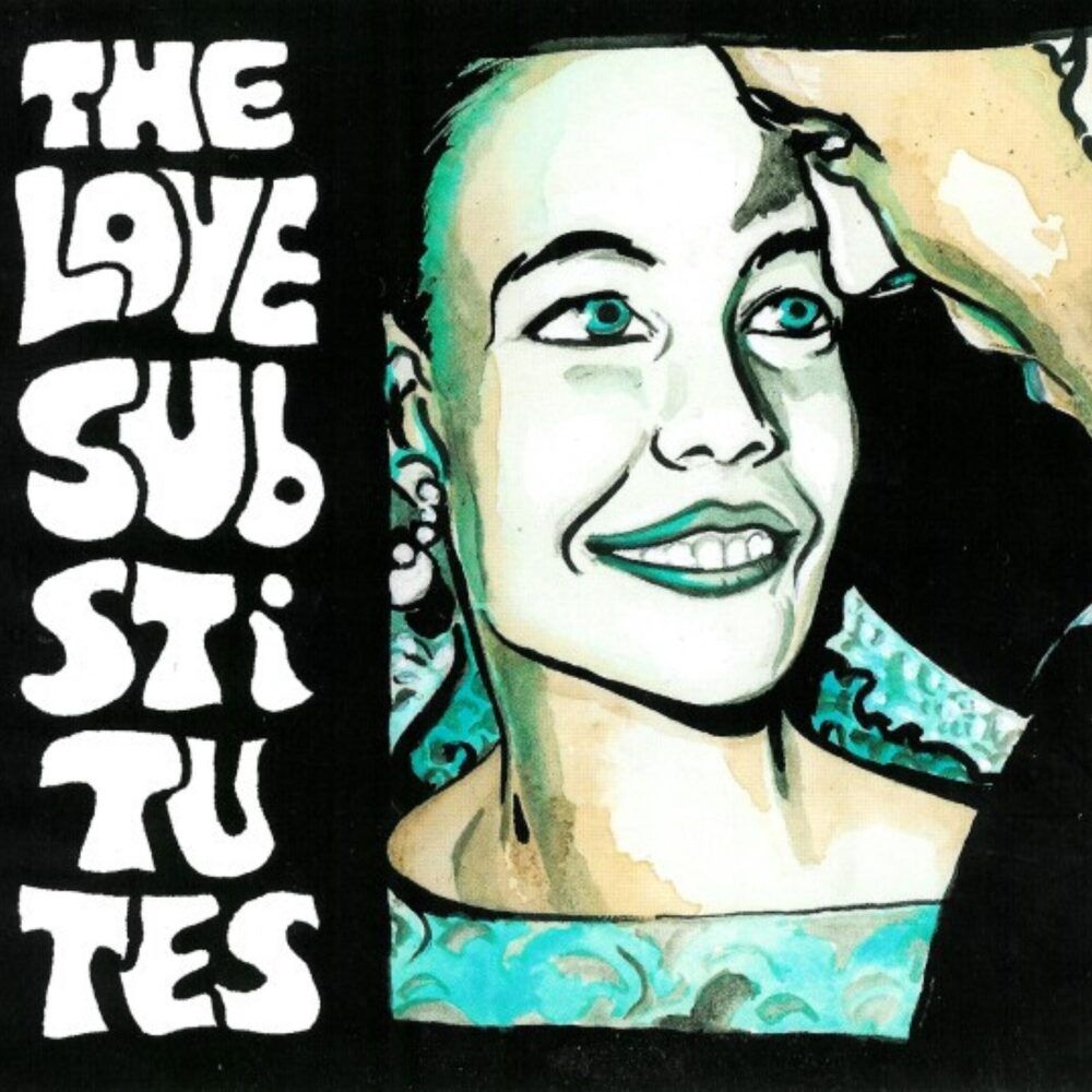THE LOVE SUBSTITUTES - MORE SONGS ABOUT HANGOVERS AND SAILORS