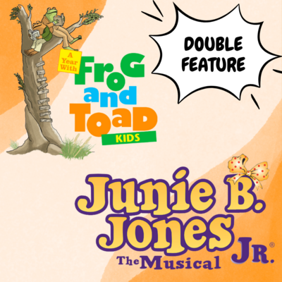 Double Feature: A Year with Frog & Toad KIDS & Junie B Jones JR- Sat, May 4, 2pm | Adult
