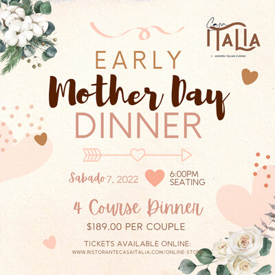 Early Mother Day Dinner (May 7) @6:00pm ; $189 per Couple