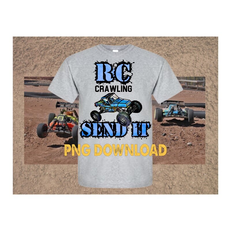 RC Crawling Just Send it, PNG,File download only, Radio Control, Sublimation Design, Download, Print and Press