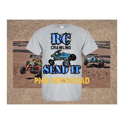 RC Crawling Just Send it, PNG,File download only, Radio Control, Sublimation Design, Download, Print and Press