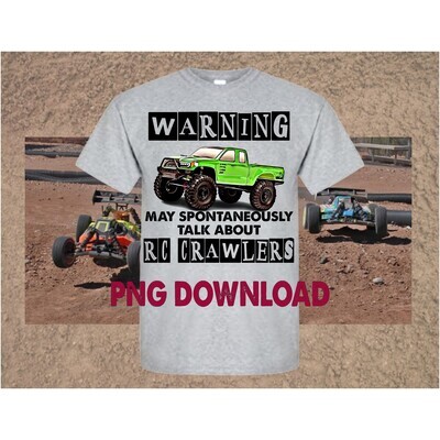 RC Crawler PNG File, Warning I may Spontaneously Talk about RC Crawlers, Sublimation Design