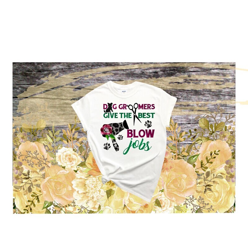 Dog Groomers Give the Best Blow Jobs PNG Sublimation Design