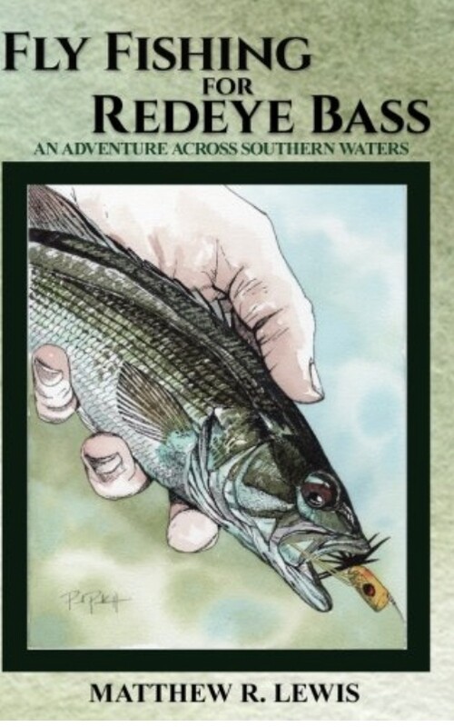 Fly Fishing for Redeye Bass BOOK by Matthew R Lewis