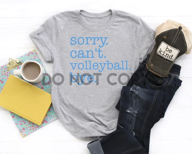 Sorry. Can&#39;t. Volleyball. Bye. Screen Print Transfer