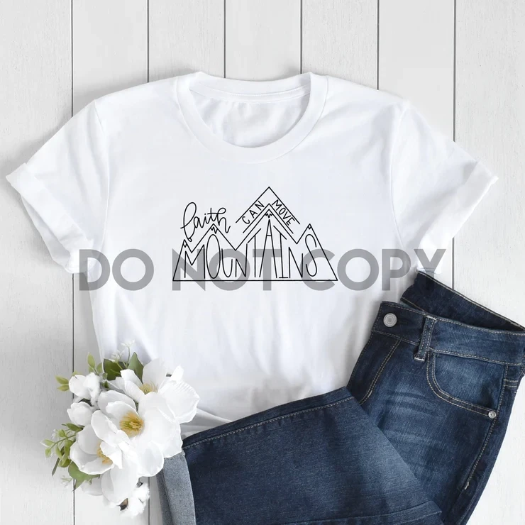 Faith Can Move Mountains Screen Print Transfer