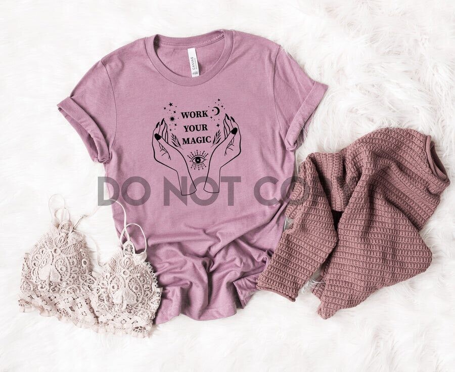 Work Your Magic Screen Print Transfer