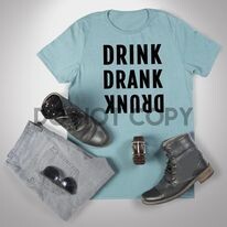 Drink Drank Drunk Screen Print Transfer