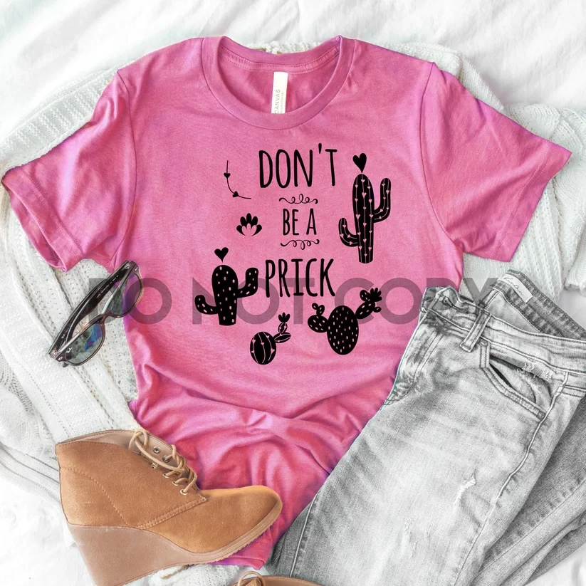 Don&#39;t Be A Prick Screen Print Transfer