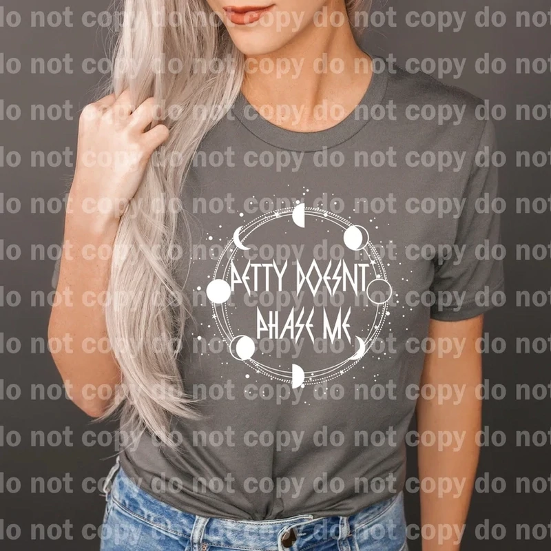 Petty Doesn&#39;t Phase Me White Screen Print Transfer