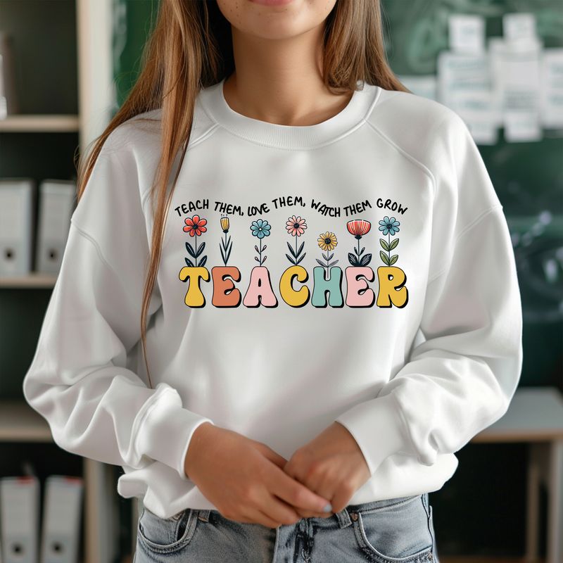 Teach Them Love Them Watch Them DTF Print